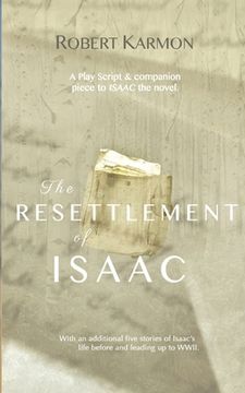 portada The Resettlement of Isaac: A play Script and companion piece to Isaac the novel (en Inglés)