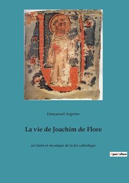 portada La vie de Joachim de Flore: un Saint et mystique de la foi catholique (in French)