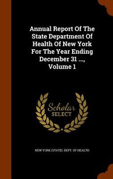 portada Annual Report Of The State Department Of Health Of New York For The Year Ending December 31 ..., Volume 1 (in English)