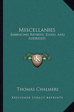 portada miscellanies: embracing reviews, essays, and addresses (en Inglés)