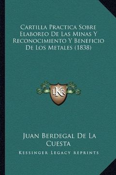 portada Cartilla Practica Sobre Elaboreo de las Minas y Reconocimiento y Beneficio de los Metales (1838) (in Spanish)