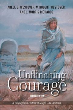 portada Unflinching Courage: A Biographical History of Joseph City, Arizona (in English)