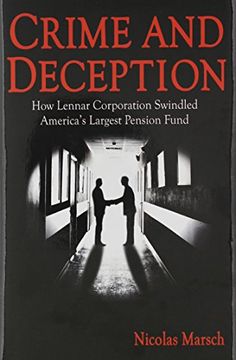 portada Crime and Deception: How Lennar Corporation Swindled America's Largest Pension Fund