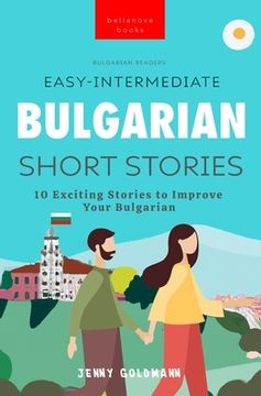 portada Bulgarian Readers Easy-Intermediate Bulgarian Short Stories: 10 Exciting Stories to Improve Your Bulgarian (en Inglés)
