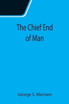 portada The Chief End of Man (en Inglés)