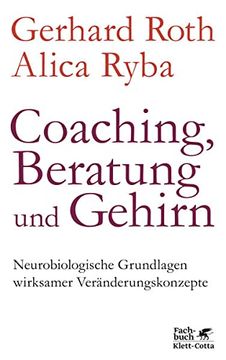 portada Coaching, Beratung und Gehirn: Neurobiologische Grundlagen Wirksamer Veränderungskonzepte (en Alemán)