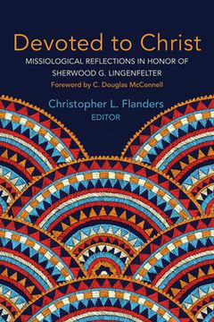 portada Devoted to Christ: Missiological Reflections in Honor of Sherwood G. Lingenfelter