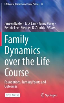 portada Family Dynamics Over the Life Course: Foundations, Turning Points and Outcomes (en Inglés)