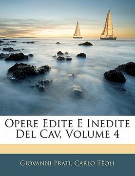 portada Opere Edite E Inedite del Cav, Volume 4 (en Italiano)