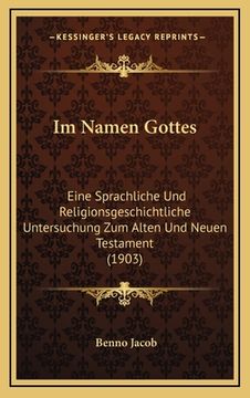 portada Im Namen Gottes: Eine Sprachliche Und Religionsgeschichtliche Untersuchung Zum Alten Und Neuen Testament (1903) (en Alemán)