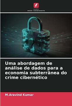 portada Uma Abordagem de Análise de Dados Para a Economia Subterrânea do Crime Cibernético