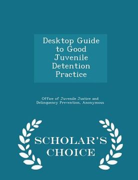 portada Desktop Guide to Good Juvenile Detention Practice - Scholar's Choice Edition (en Inglés)