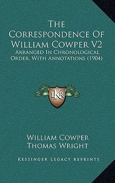 portada the correspondence of william cowper v2: arranged in chronological order, with annotations (1904)