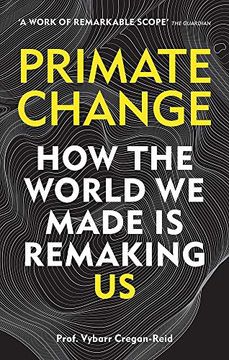 portada Primate Change: How the World we Made is Remaking us (en Inglés)