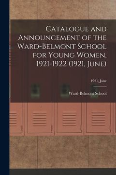 portada Catalogue and Announcement of the Ward-Belmont School for Young Women, 1921-1922 (1921, June); 1921, June (en Inglés)