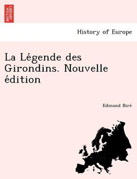 portada La Le Gende Des Girondins. Nouvelle E Dition (in French)