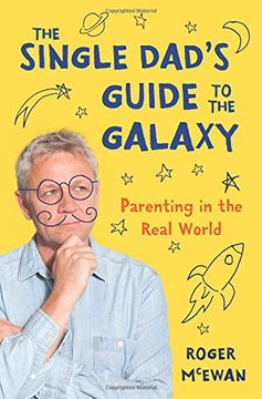 portada The Single Dad's Guide to the Galaxy: Parenting in the Real World (en Inglés)