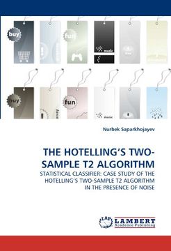 portada THE HOTELLING?S TWO-SAMPLE T2 ALGORITHM: STATISTICAL CLASSIFIER: CASE STUDY OF THE HOTELLING?S TWO-SAMPLE T2 ALGORITHM IN THE PRESENCE OF NOISE