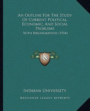 portada an outline for the study of current political, economic, and social problems: with bibliographies (1914) (in English)