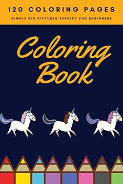 portada 120 Coloring Pages Simple big Pictures Perfect for Beginners Coloring Book: Coloring Book: (en Inglés)