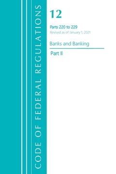portada Code of Federal Regulations, Title 12 Banks and Banking 220-229, Revised as of January 1, 2021: Part 2 (en Inglés)
