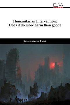 portada Humanitarian Intervention: Does it do more harm than good? (en Inglés)