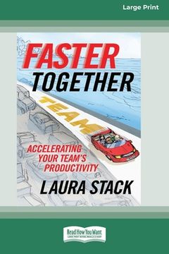 portada Faster Together: Accelerating Your Team's Productivity [16 Pt Large Print Edition] (en Inglés)