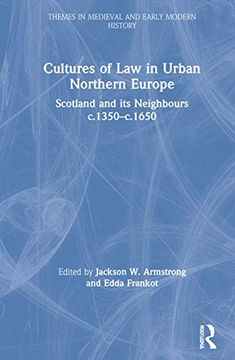 portada Cultures of law in Urban Northern Europe: Scotland and its Neighbours C. 1350C. 1650 (Themes in Medieval and Early Modern History) 