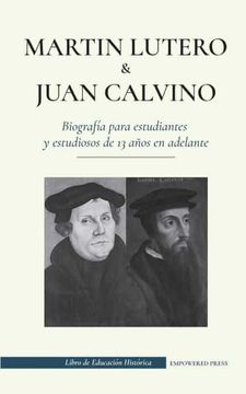 portada Martin Lutero y Juan Calvino - Biografia Para Estudiantes y Estudiosos de 13 Años en Adelante