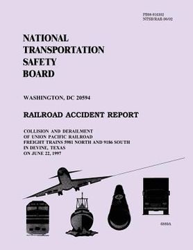 portada Railroad Accident Report: Collision and Derailment of Union Pacific Railroad Freight Trains 5981 North and 9186 South in Divine, Texas on June 2 (en Inglés)