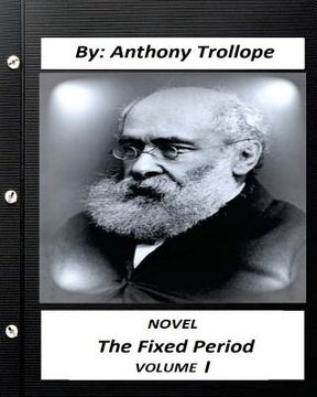 portada The Fixed Period. by Anthony Trollope NOVEL (Original Version) volume I (en Inglés)