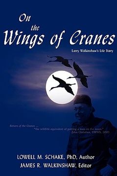 portada on the wings of cranes: larry walkinshaw's life story (en Inglés)