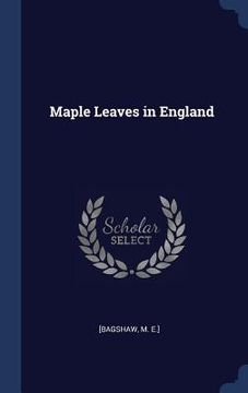 portada Maple Leaves in England (en Inglés)
