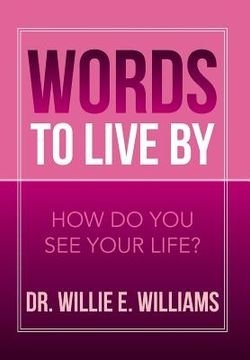 portada Words to Live by: How Do You See Your Life? (en Inglés)
