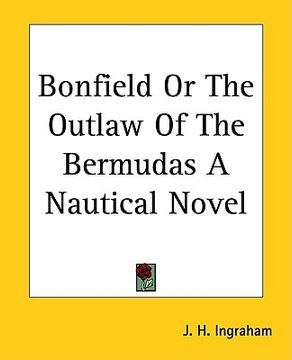 portada bonfield or the outlaw of the bermudas a nautical novel