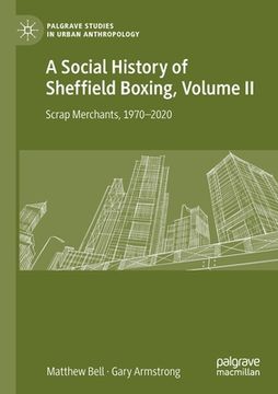 portada A Social History of Sheffield Boxing, Volume II: Scrap Merchants, 1970-2020 (in English)