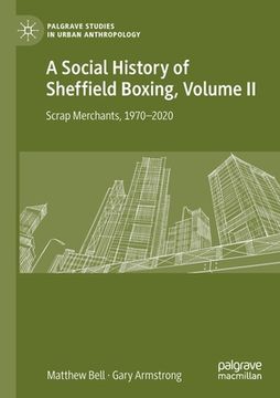 portada A Social History of Sheffield Boxing, Volume II: Scrap Merchants, 1970-2020 (en Inglés)