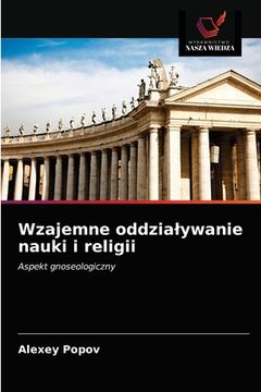 portada Wzajemne oddzialywanie nauki i religii (en Polaco)