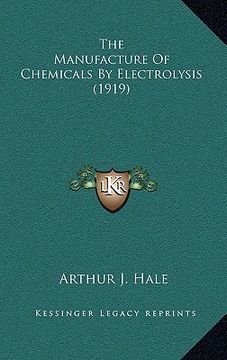 portada the manufacture of chemicals by electrolysis (1919) (in English)