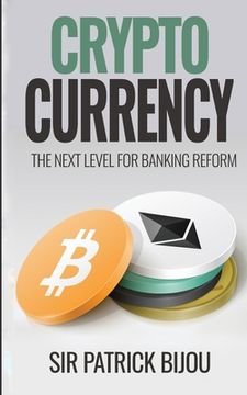 portada Cryptocurrency, THE NEXT LEVEL FOR BANKING REFORM: The Next Level for Banking Reform: The Next Level for Banking Reform (en Inglés)
