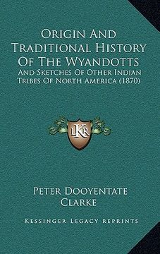 portada origin and traditional history of the wyandotts: and sketches of other indian tribes of north america (1870) (in English)