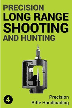 portada Precision Long Range Shooting and Hunting: Precision Rifle Handloading (Reloading): 4 (in English)