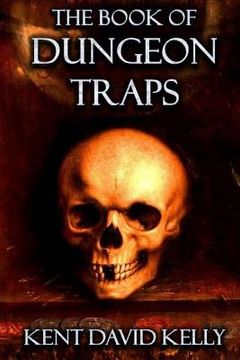 portada The Book of Dungeon Traps: Castle Oldskull Gaming Supplement BDT1 (en Inglés)