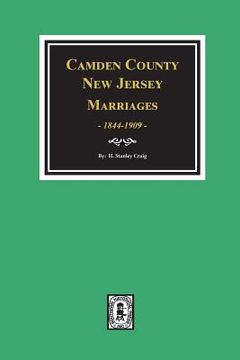 portada Camden County, New Jersey Marriages, 1844-1909. (en Inglés)