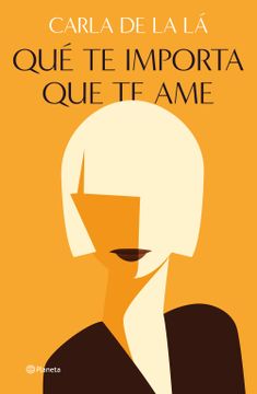 portada Qué te importa que te ame - Carla de La Lá - Libro Físico (in Spanish)