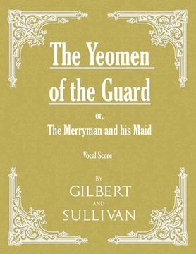 portada The Yeomen of the Guard; or The Merryman and his Maid (Vocal Score) (in English)