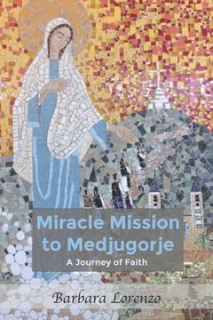 portada Miracle Mission to Medjugorje: A Journey of Faith (en Inglés)