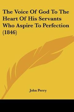 portada the voice of god to the heart of his servants who aspire to perfection (1846) (en Inglés)