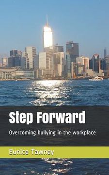 portada Step Forward: Overcoming bullying in the workplace (en Inglés)