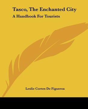 portada tasco, the enchanted city: a handbook for tourists (en Inglés)